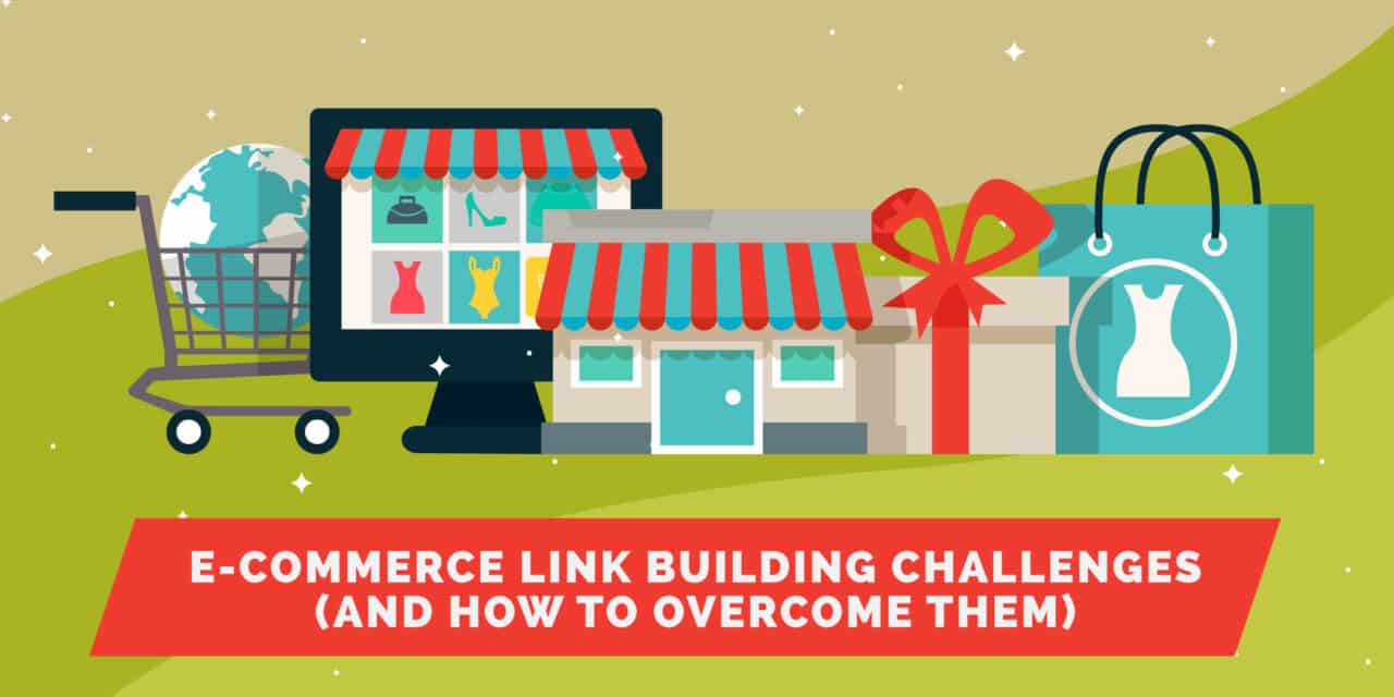 https://www.purelinq.com/wp-content/uploads/2018/10/E-Commerce-Link-Building-Challenges-Header-1280x640.jpg