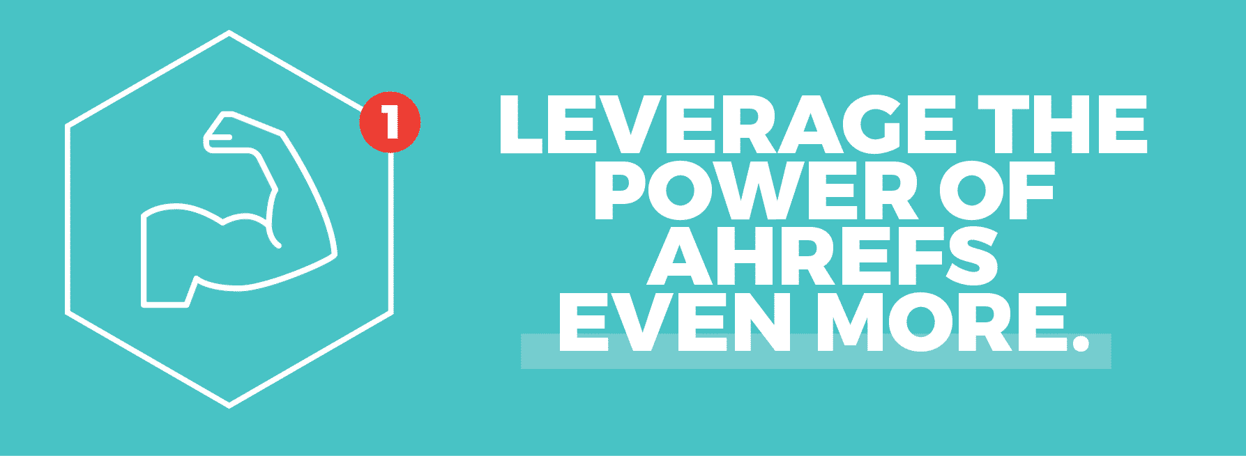 Leverage the power of Ahrefs more