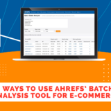 5 ways to use Ahrefs batch analysis tool