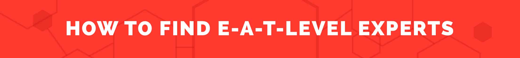 How to Find How to find E-A-T experts